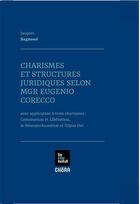 Couverture du livre « Charismes et structures juridiques selon Mgr Corecco » de Jacques Bagnous aux éditions Chora