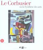 Couverture du livre « Corbusier ou la synthese des arts (le) » de Jornod Jean-Pierre aux éditions Skira