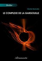 Couverture du livre « Le complexe de la gargouille » de Cecile Bramafa aux éditions Atramenta