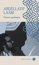 Couverture du livre « Oeuvre poétique Tome 1 » de Abdellatif Laabi aux éditions Editions Du Sirocco