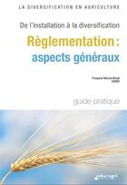 Couverture du livre « La diversification en agriculture - Règlementation : aspects généraux : De l'installation à la diversification » de Francoise Morizot-Braud aux éditions Educagri