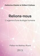 Couverture du livre « Relions-nous : l'urgence d'une écologie humaine » de Gilbert Cotteau et Catherine Enjolet aux éditions Verone