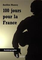 Couverture du livre « 100 jours pour la france » de Aurelien Dhaussy aux éditions Sydney Laurent