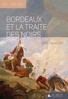 Couverture du livre « Tout comprendre ; Bordeaux et la traite des noirs » de Eric Saugera aux éditions Geste
