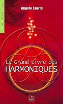 Couverture du livre « Le grand livre des harmoniques » de Angelo Lauria aux éditions Morey