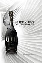 Couverture du livre « Guide Véron des champagnes (édition 2017) » de Michel Veron aux éditions Photo Reims