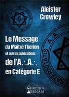 Couverture du livre « Le message de maitre Therion et autres publications » de Crowley Aleister aux éditions Chronos Arenam
