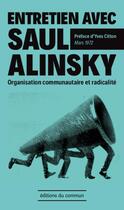 Couverture du livre « Organisation communautaire et radicalité ; entretien » de Saul Alinsky aux éditions Editions Du Commun