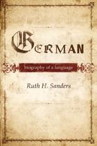 Couverture du livre « German: Biography of a Language » de Sanders Ruth aux éditions Oxford University Press Usa