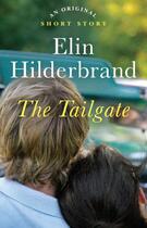 Couverture du livre « The Tailgate » de Elin Hilderbrand aux éditions Little Brown And Company