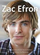 Couverture du livre « Zac Efron ; the unauthorized biography » de Christian Guiltenane aux éditions Michael Joseph