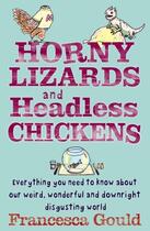 Couverture du livre « Horny Lizards And Headless Chickens » de Francesca Gould aux éditions Little Brown Book Group Digital