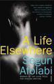 Couverture du livre « A Life Elsewhere » de Afolabi Segun aux éditions Random House Digital