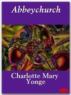 Couverture du livre « Abbeychurch » de Charlotte Mary Yonge aux éditions Ebookslib