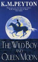 Couverture du livre « The Wild Boy And Queen Moon » de Peyton K M aux éditions Rhcb Digital