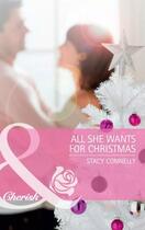 Couverture du livre « All She Wants for Christmas (Mills & Boon Cherish) » de Stacy Connelly aux éditions Mills & Boon Series