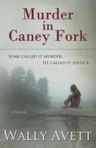 Couverture du livre « Murder in caney fork » de Avett Wally aux éditions Bellebooks