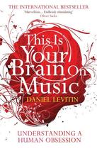Couverture du livre « This Is Your Brain on Music ; Understanding a Human Obsession » de Daniel Levitin aux éditions Atlantic Books