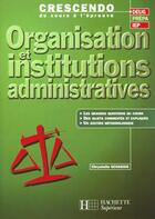 Couverture du livre « Organisations Et Institutions Administratives » de Chrystelle Schaegis aux éditions Hachette Education
