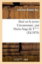 Couverture du livre « Aïssé ou la jeune Circassienne » de Roy J-J-E. aux éditions Hachette Bnf