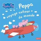 Couverture du livre « Peppa Pig ; Peppa voyage autour du monde » de  aux éditions Hachette Jeunesse