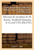 Couverture du livre « Discours de reception de m. saurin. academie francoise, le 12 avril 1761 » de Saurin B-J. aux éditions Hachette Bnf