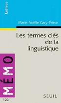 Couverture du livre « Les termes clés de la linguistique » de Marie-Noelle Gary-Prieur aux éditions Points