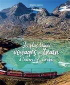 Couverture du livre « Les plus beaux voyages en train à travers l'Europe » de Brigitte Valotto aux éditions Larousse