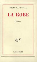 Couverture du livre « La robe » de Bruno Gay-Lussac aux éditions Gallimard