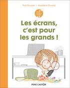 Couverture du livre « Les ecrans, c'est pour les grands ! » de Madeleine Brunelet et Flore Brunelet aux éditions Pere Castor