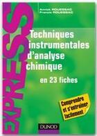 Couverture du livre « Techniques instrumentales d'analyse chimique en 23 fiches » de Francis Rouessac et Annick Rouessac aux éditions Dunod