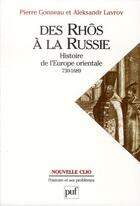 Couverture du livre « Des Rhôs à la Russie ; histoire de l'Europe orientale (730-1689) » de Pierre Gonneau et Aleksandr Lavrov aux éditions Puf