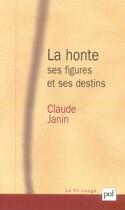 Couverture du livre « La honte ; ses figures et ses destins » de Claude Janin aux éditions Puf