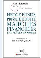 Couverture du livre « Hedge funds, private equity, marchés financiers : les frères ennemis ? (2e édition) » de Bertrand Jacquillat aux éditions Puf