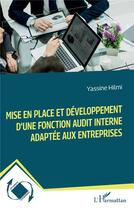 Couverture du livre « Mise en place et développement d'une fonction audit interne adaptée aux entreprises » de Yassine Hilmi aux éditions L'harmattan