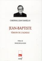 Couverture du livre « Jean-Baptiste, témoin de l'Agneau » de Jean Danielou aux éditions Cerf