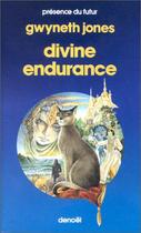 Couverture du livre « Divine endurance » de Gwyneth Jones aux éditions Denoel