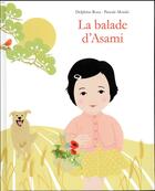 Couverture du livre « La balade d'Asami » de Pascale Moteki et Delphine Roux aux éditions Ecole Des Loisirs