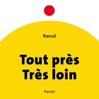 Couverture du livre « Tout près, très loin » de Rascal aux éditions Ecole Des Loisirs