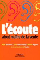 Couverture du livre « L'écoute, atout maître de la vente » de R Moulinier et L Javitch Hadge aux éditions Organisation