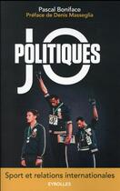 Couverture du livre « JO politiques ; sport et relations internationales » de Pascal Boniface aux éditions Eyrolles