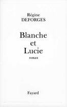 Couverture du livre « Blanche et Lucie » de Regine Deforges aux éditions Fayard