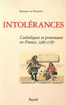 Couverture du livre « Intolérances » de Barbara De Negroni aux éditions Fayard