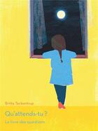 Couverture du livre « Qu'attends-tu ? ; le livre des questions » de Britta Teckentrup aux éditions Albin Michel