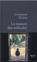 Couverture du livre « La maison des solitudes » de Constance Riviere aux éditions Stock