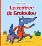 Couverture du livre « La rentrée de Groloulou » de Geraldine Collet et Sebastien Chebret aux éditions Lito