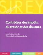 Couverture du livre « Controleur Des Impots, Du Tresor Et Des Douanes » de Thierry Sellin et Jacques Serba aux éditions Sirey