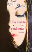 Couverture du livre « Pourras-tu me pardonner ? » de Astrid Veillon aux éditions Plon