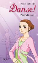 Couverture du livre « Danse ! Tome 21 : peur de rien ! » de Anne-Marie Pol aux éditions Pocket Jeunesse