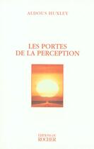 Couverture du livre « Les portes de la perception » de Aldous Huxley aux éditions Rocher